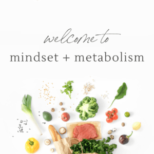 Mindset + Metabolism